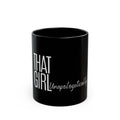 That Girl- Unapologetically Black Mug (11oz, 15oz)